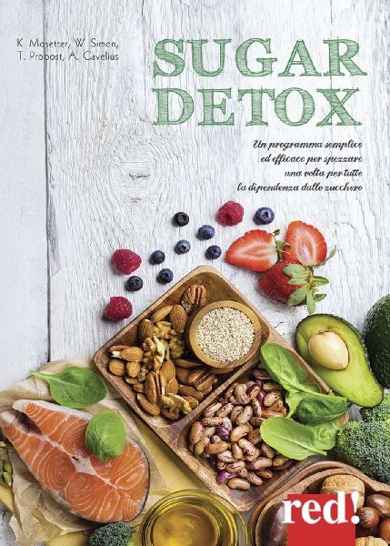 Sugar detox. Un programma semplice ed efficace per spezzare un...