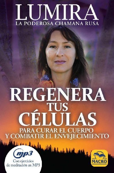 Regenera tus células : para curar el cuerpo y combatir el env...