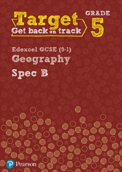 Target Grade 5 Edexcel GCSE (9-1) Geography Spec B Interventio...