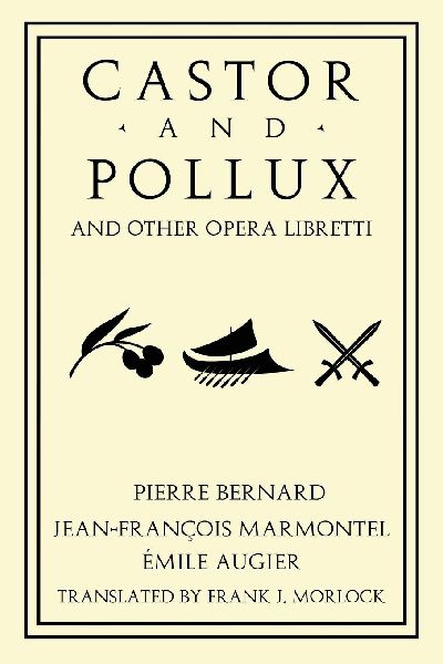 Castor and Pollux and Other Opera Libretti