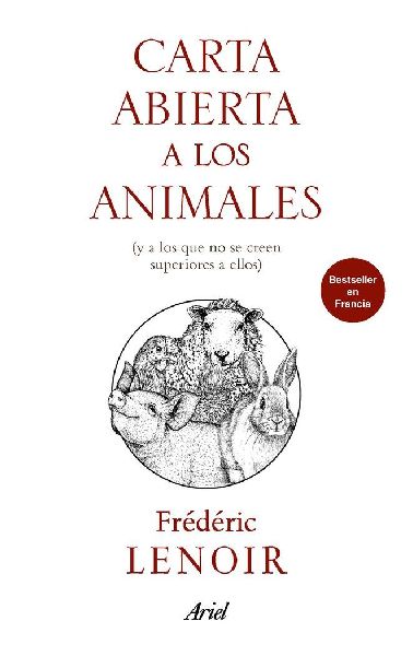 Carta abierta a los animales : y a los que no se creen superio...