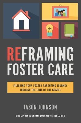 Reframing Foster Care: Filtering Your Foster Parenting Journey...
