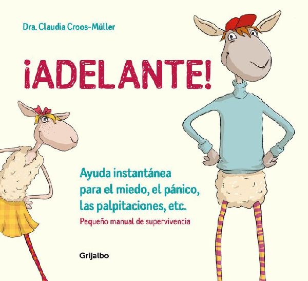 ¡Adelante! : ayuda instantánea para el miedo, el pánico y l...