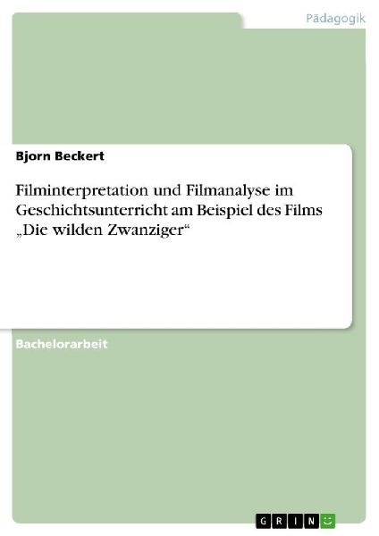 Filminterpretation und Filmanalyse im Geschichtsunterricht am ...