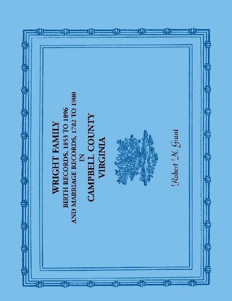 Wright Family Birth Records, 1853 to 1896, and Marriage Record...