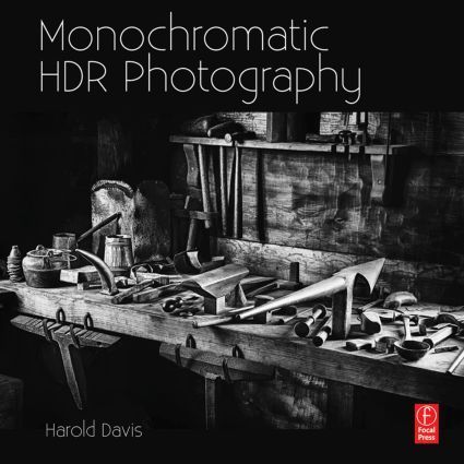Monochromatic Hdr Photography: Shooting and Processing Black &...