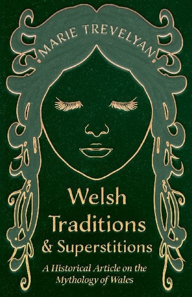 Welsh Traditions and Superstitions - A Historical Article on t...