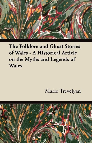 The Folklore and Ghost Stories of Wales - A Historical Article...