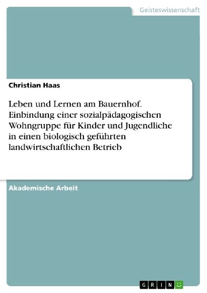 Leben und Lernen am Bauernhof.  Einbindung einer sozialpädago...