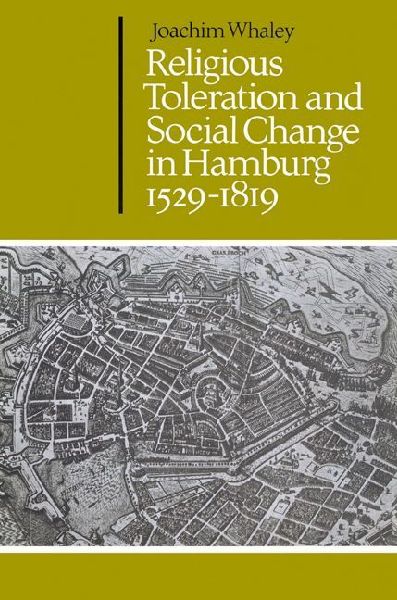 Religious Toleration and Social Change in Hamburg, 1529 1819