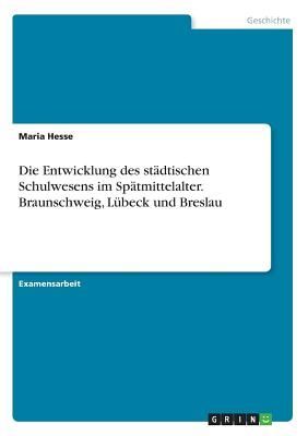 Die Entwicklung des städtischen Schulwesens im Spätmittelalt...