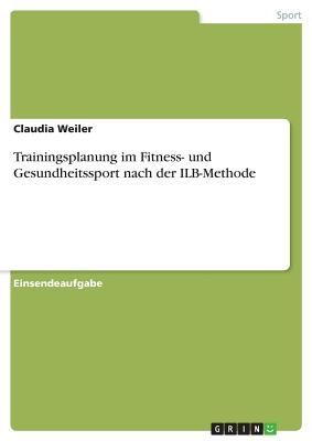 Trainingsplanung im Fitness- und Gesundheitssport nach der ILB...