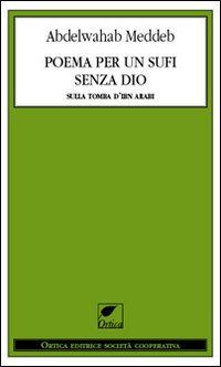 Poema per un sufi senza Dio. Sulla tomba d'Ibn Arabi
