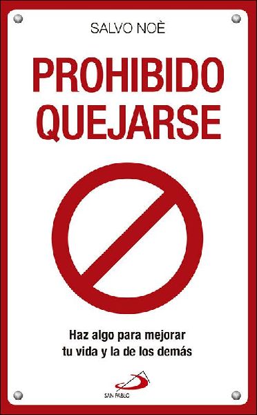 Prohibido quejarse : haz algo para mejorar tu vida y la de los...