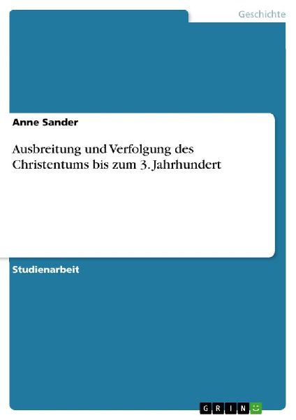 Ausbreitung und Verfolgung des Christentums bis zum 3. Jahrhun...