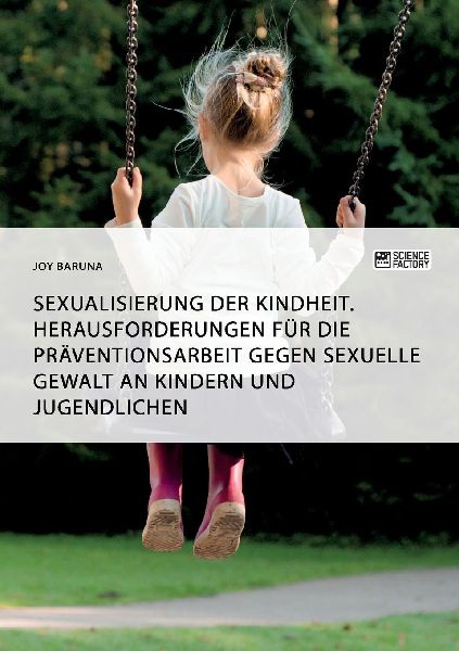 Sexualisierung der Kindheit. Herausforderungen für die Präve...