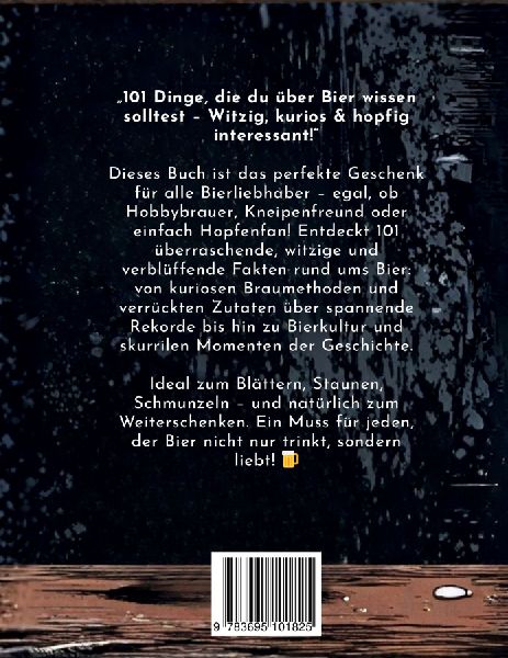 101 Dinge, die du über Bier wissen solltest! Witzig, kurios & hopfig interessant