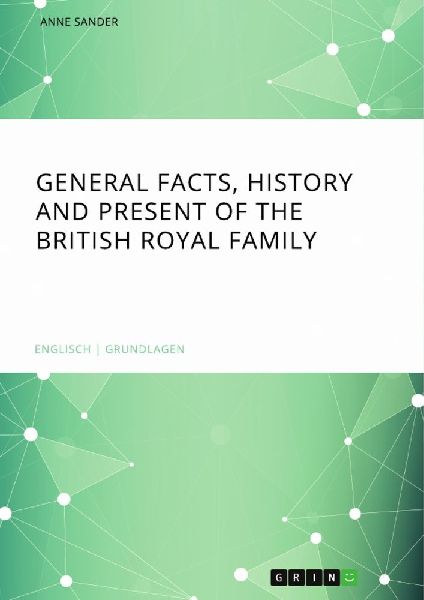 General Facts, History and Present of the British Royal Family
