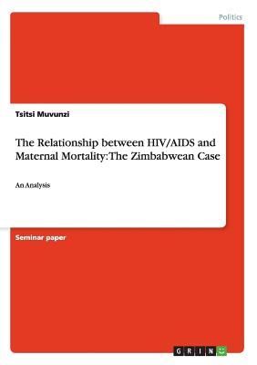 The Relationship between HIV/AIDS and Maternal Mortality: The ...