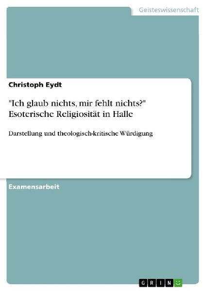 "Ich glaub nichts, mir fehlt nichts?" Esoterische Re...
