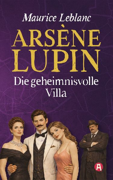 Arsène Lupin und die geheimnisvolle Villa. Kriminalroman
