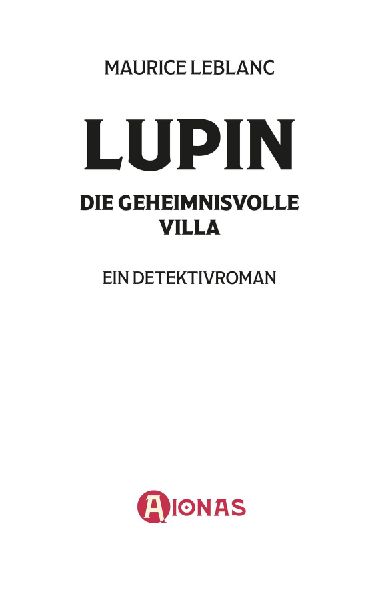 Arsène Lupin und die geheimnisvolle Villa. Kriminalroman