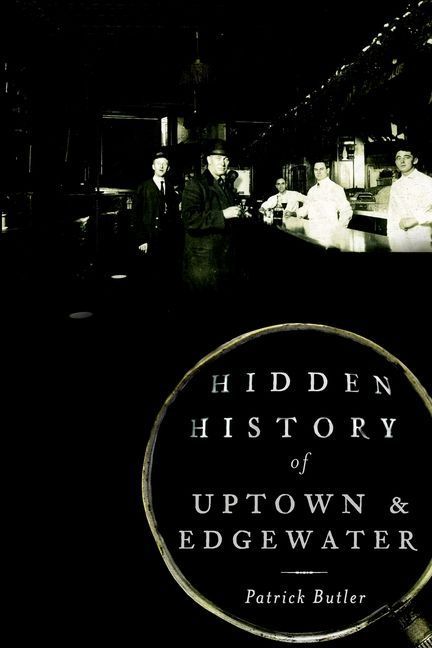 Hidden History of Uptown & Edgewater