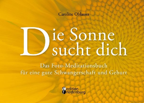 Die Sonne sucht dich - Das Foto-Meditationsbuch für eine gute...