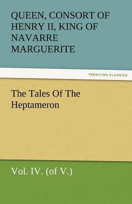 The Tales Of The Heptameron, Vol. IV. (of V.)