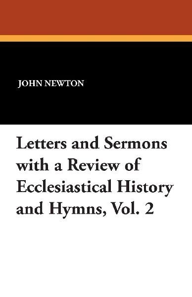 Letters and Sermons with a Review of Ecclesiastical History an...