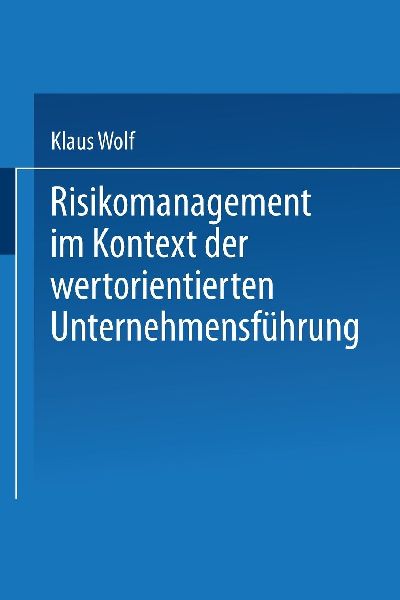 Risikomanagement im Kontext der wertorientierten Unternehmensf...