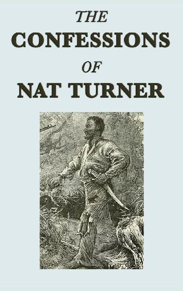 The Confessions of Nat Turner - A Primary Account of the 1831 ...