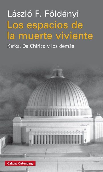 Los espacios de la muerte viviente : Kafka, De Chirico y los d...
