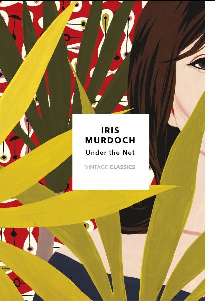 Under The Net (Vintage Classics Murdoch Series)