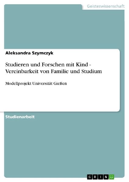 Studieren und Forschen mit Kind - Vereinbarkeit von Familie un...