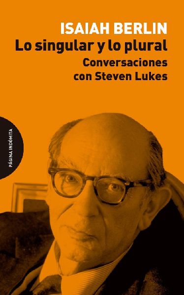 Lo singular y lo plural : conversaciones con Steven Lukes