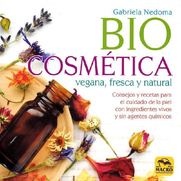Biocosmética vegana, fresca y natural : consejos y recetas pa...