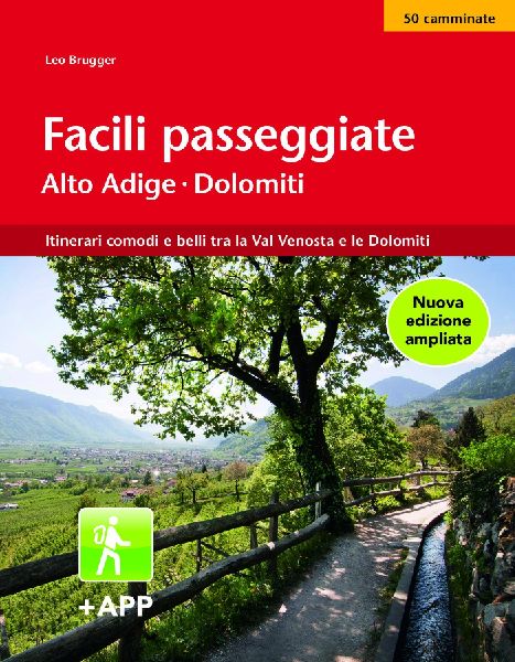 Facili passeggiate in Alto Adige. 50 itinerari comodi e belli ...