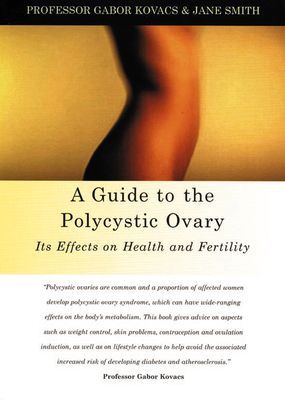 A Guide to the Polycystic Ovary: Its Effects on Health and Fer...