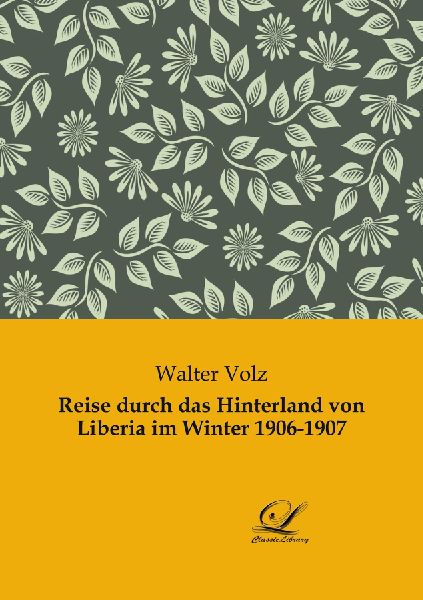 Reise durch das Hinterland von Liberia im Winter 1906-1907