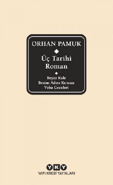 Üc Tarihi Roman Beyaz Kale - Benim Adim Kirmizi - Veba Geceleri