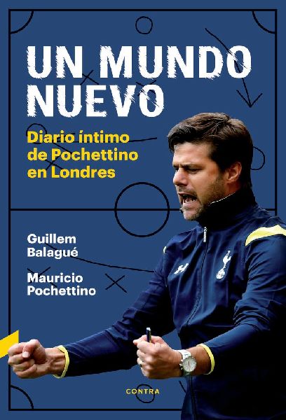 Un mundo nuevo : diario íntimo de Pochettino en Londres