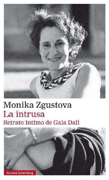 La intrusa : retrato íntimo de Gala Dalí