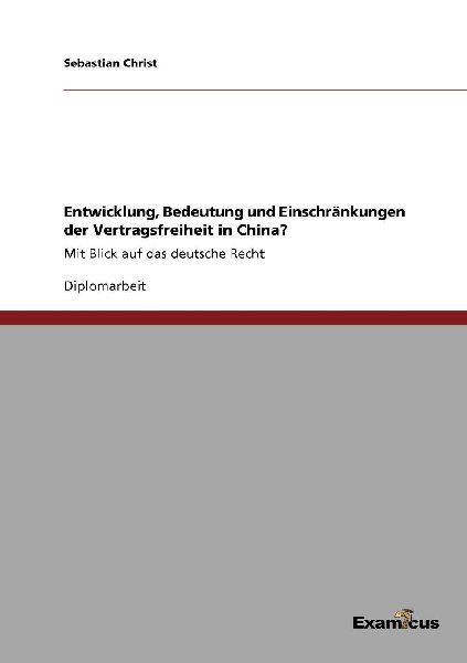 Entwicklung, Bedeutung und Einschränkungen der Vertragsfreihe...
