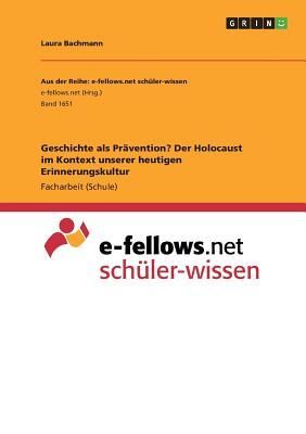 Geschichte als Prävention? Der Holocaust im Kontext unserer h...