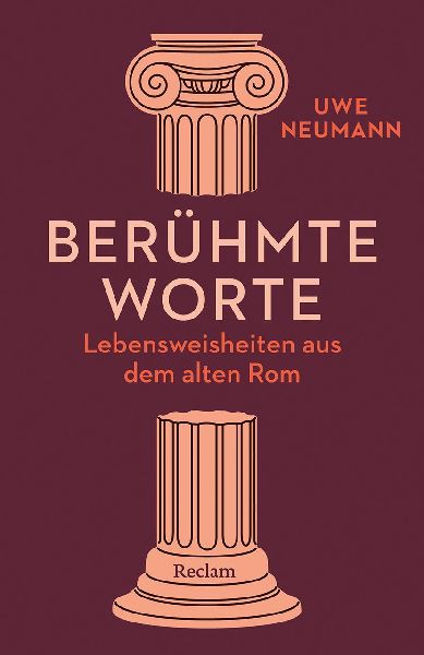 Berühmte Worte. Lebensweisheiten aus dem alten Rom