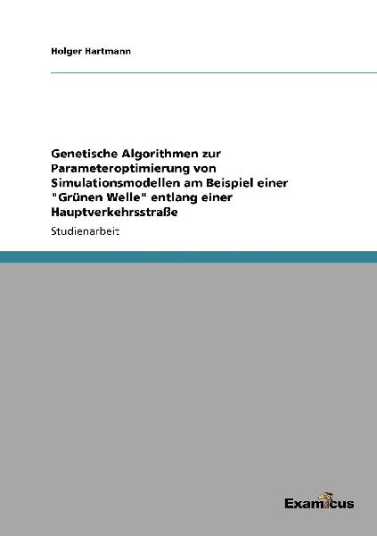 Genetische Algorithmen zur Parameteroptimierung von Simulation...