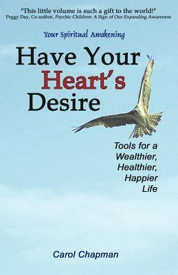Have Your Heart's Desire: Tools for a Wealthier, Healthie...