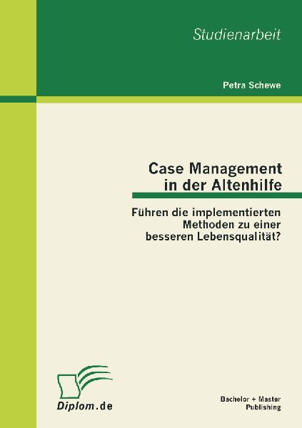 Case Management in der Altenhilfe: Führen die implementierten...