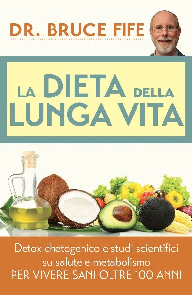 La dieta della lunga vita. Detox chetogenico e studi scientifi...